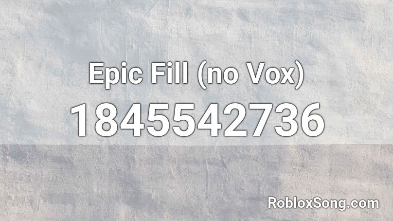Epic Fill (no Vox) Roblox ID