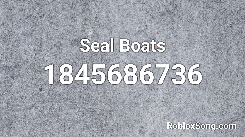 Seal Boats Roblox ID