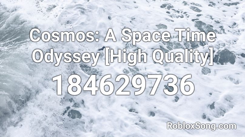 Cosmos: A Space Time Odyssey [High Quality] Roblox ID