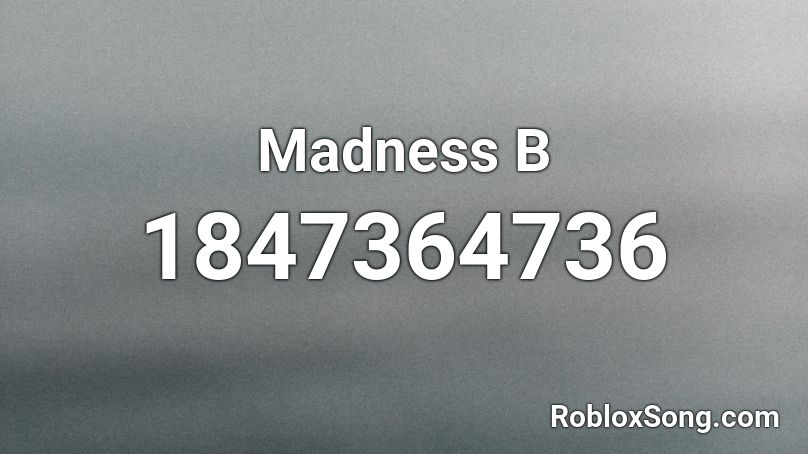 Madness B Roblox ID