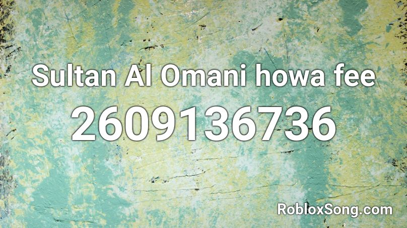 Sultan Al Omani howa fee Roblox ID