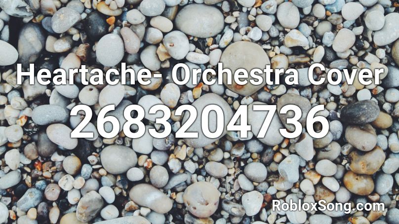 Heartache- Orchestra Cover Roblox ID