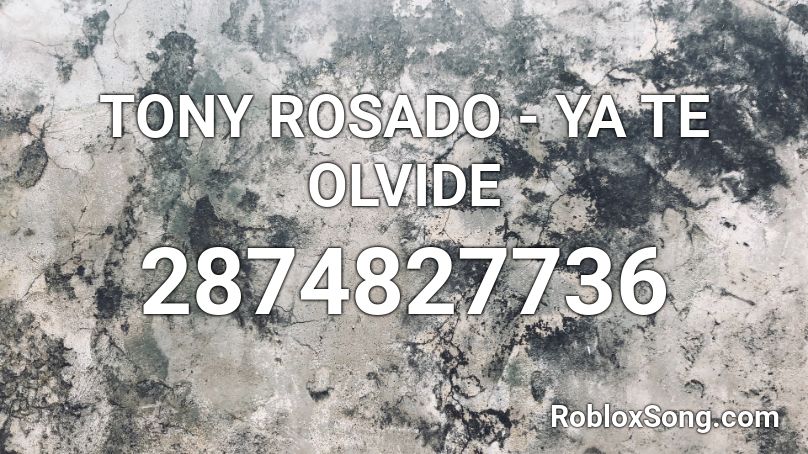 TONY ROSADO - YA TE OLVIDE Roblox ID