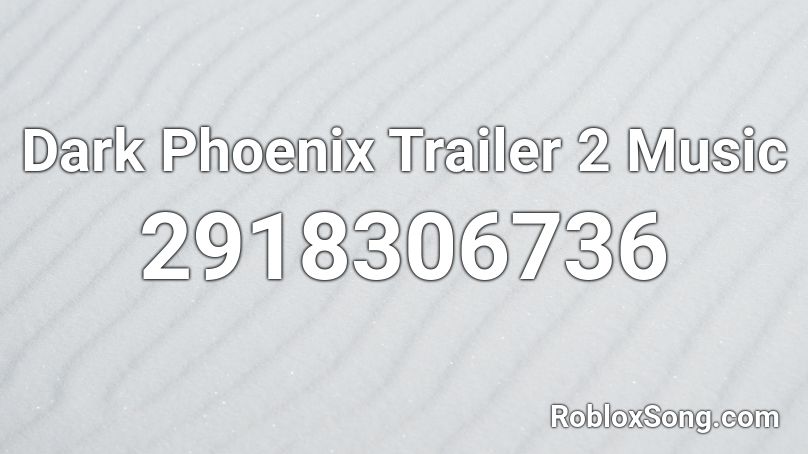 Dark Phoenix Trailer 2 Music  Roblox ID
