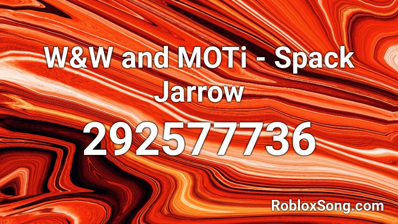 W&W and MOTi - Spack Jarrow  Roblox ID