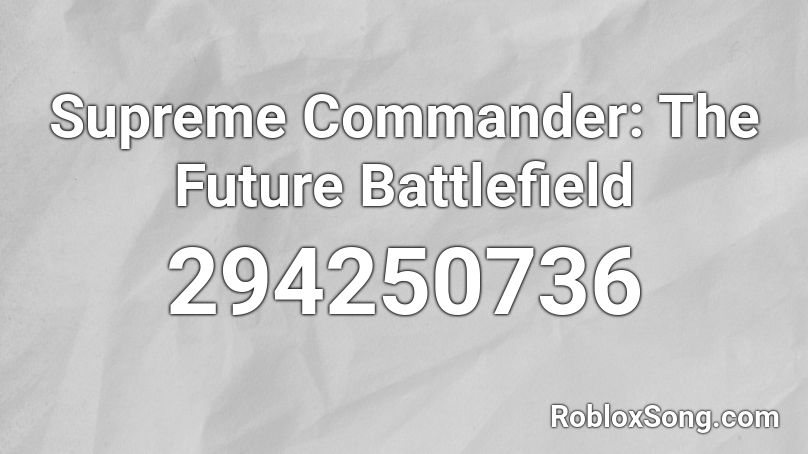Supreme Commander: The Future Battlefield Roblox ID