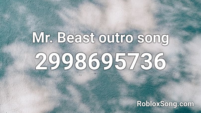 Mr. Beast outro song Roblox ID