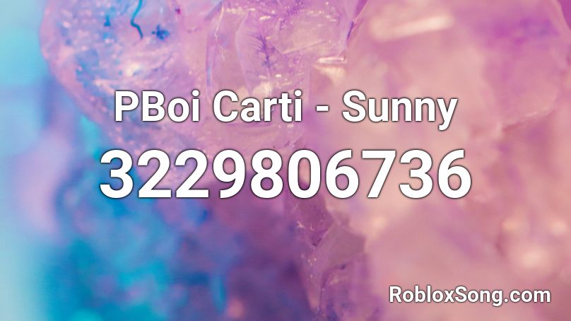 PBoi Carti - Sunny Roblox ID