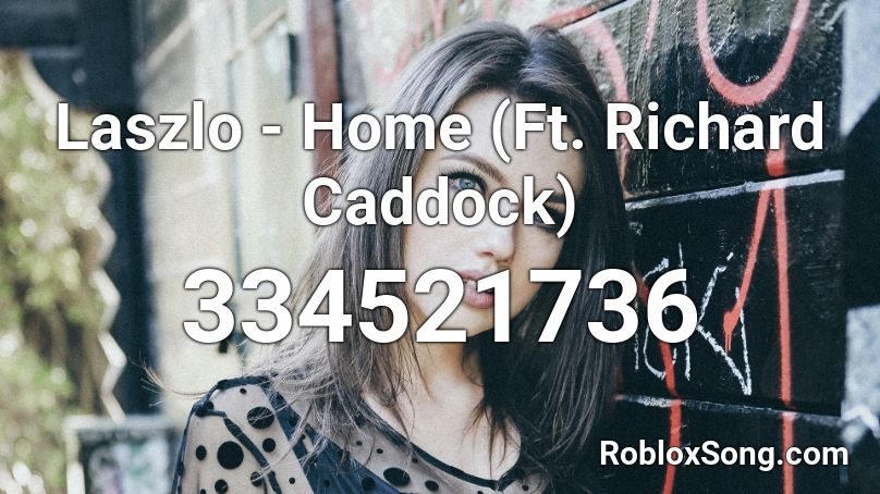 Laszlo - Home (Ft. Richard Caddock) Roblox ID