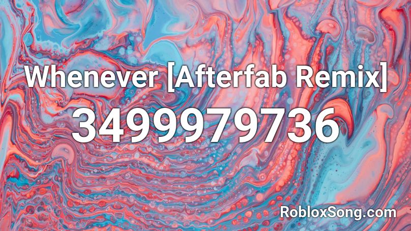 Whenever [Afterfab Remix] Roblox ID