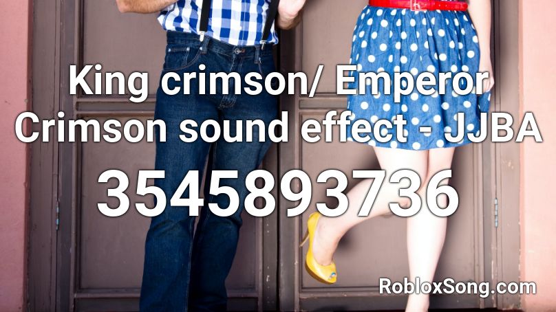 King crimson/ Emperor Crimson sound effect - JJBA Roblox ID