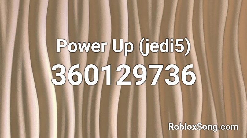 Power Up (jedi5) Roblox ID