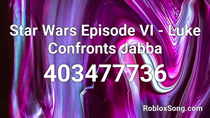 Star Wars Episode VI - Luke Confronts Jabba Roblox ID