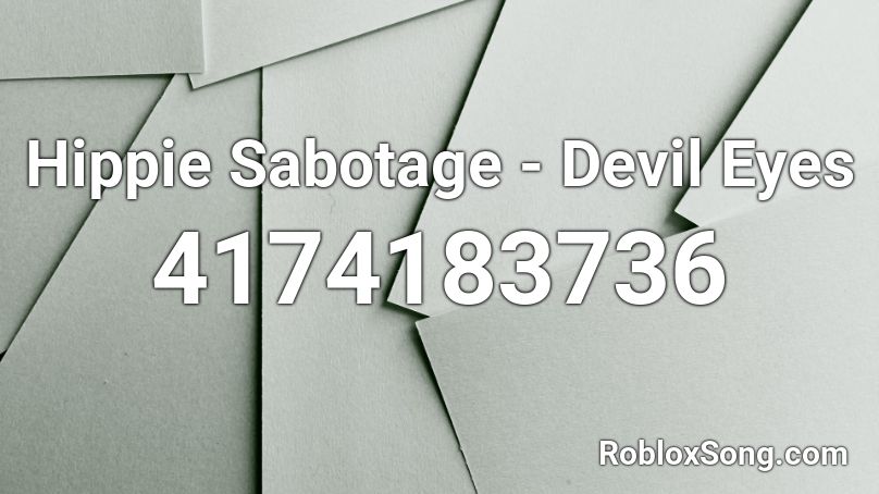 Hippie Sabotage - Devil Eyes Roblox ID