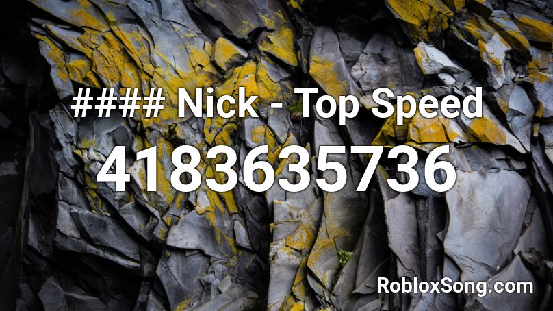 #### Nick - Top Speed Roblox ID