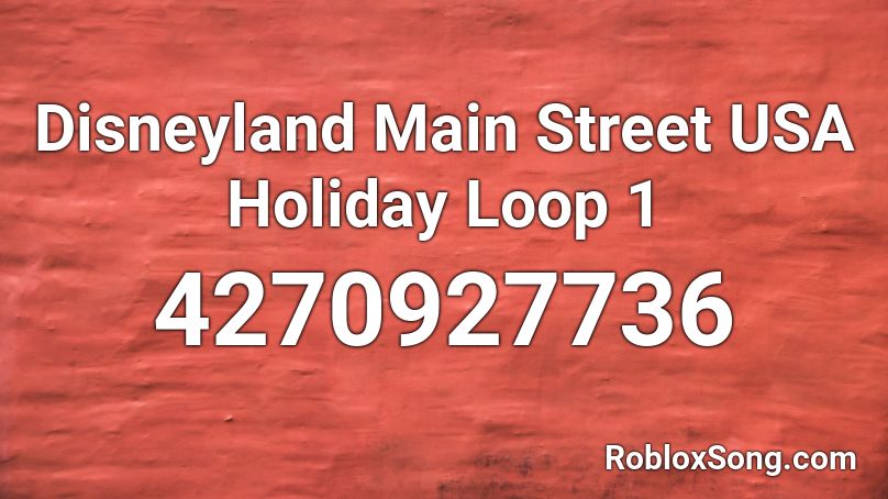 Disneyland Main Street USA Holiday Loop 1 Roblox ID