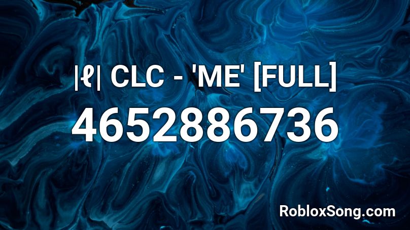 |ℓ| CLC - 'ME' [FULL] Roblox ID