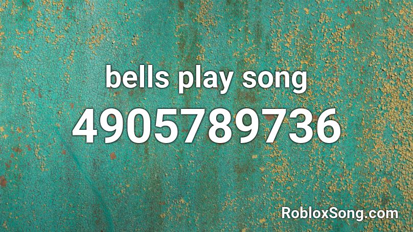 bells play song Roblox ID