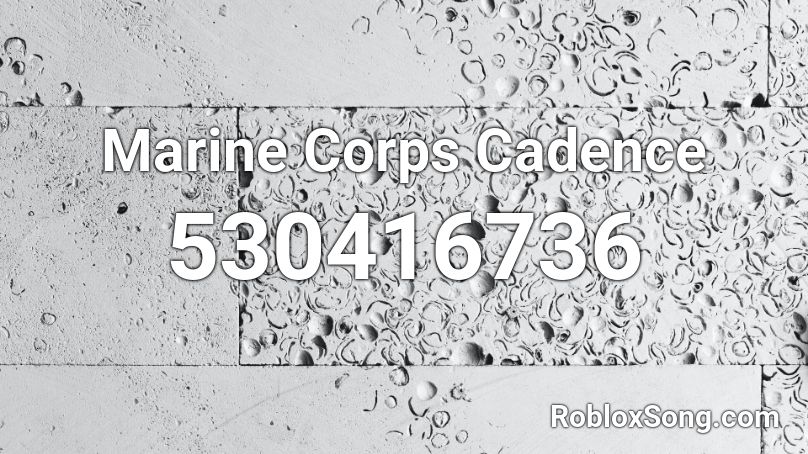 Marine Corps Cadence Roblox ID - Roblox music codes