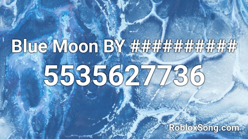 Blue Moon By Roblox Id Roblox Music Codes - blue moon roblox