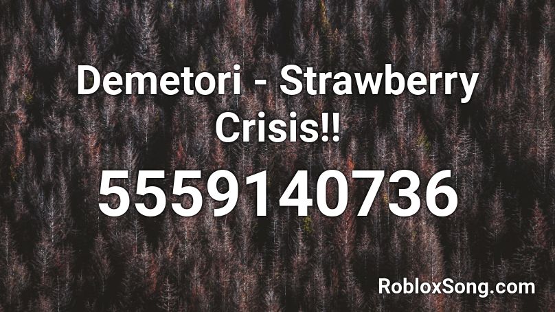 Demetori - Strawberry Crisis!! Roblox ID