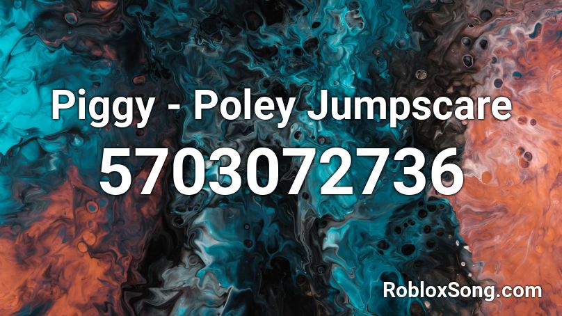 Piggy - Poley Jumpscare Roblox ID