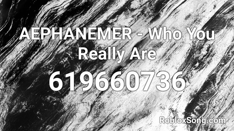 AEPHANEMER - Who You Really Are Roblox ID