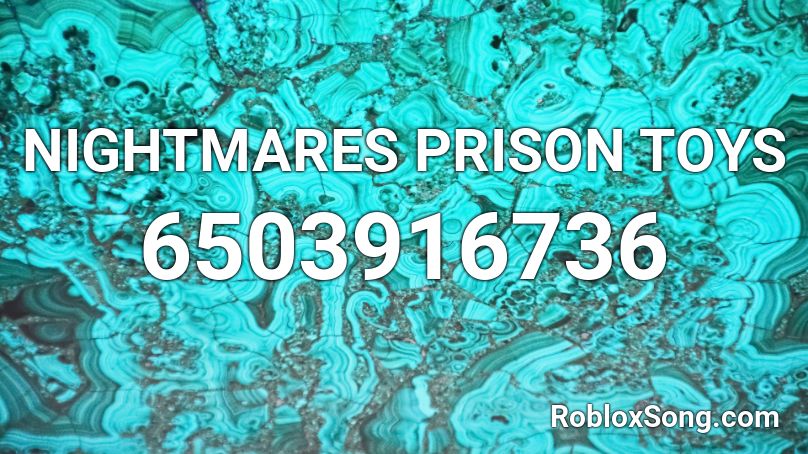 NIGHTMARES PRISON TOYS Roblox ID