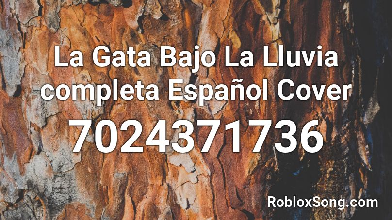  La Gata Bajo La Lluvia completa Español Cover Roblox ID