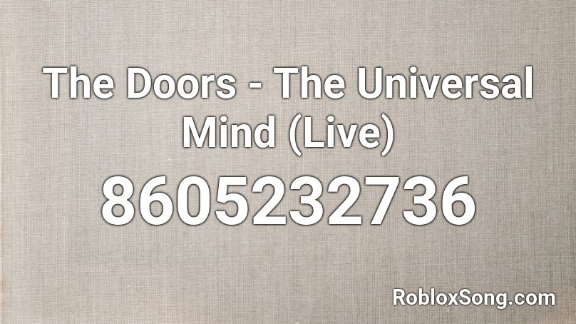 The Doors - The Universal Mind (Live) Roblox ID