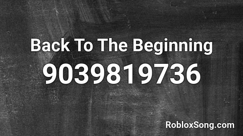 Back To The Beginning Roblox ID