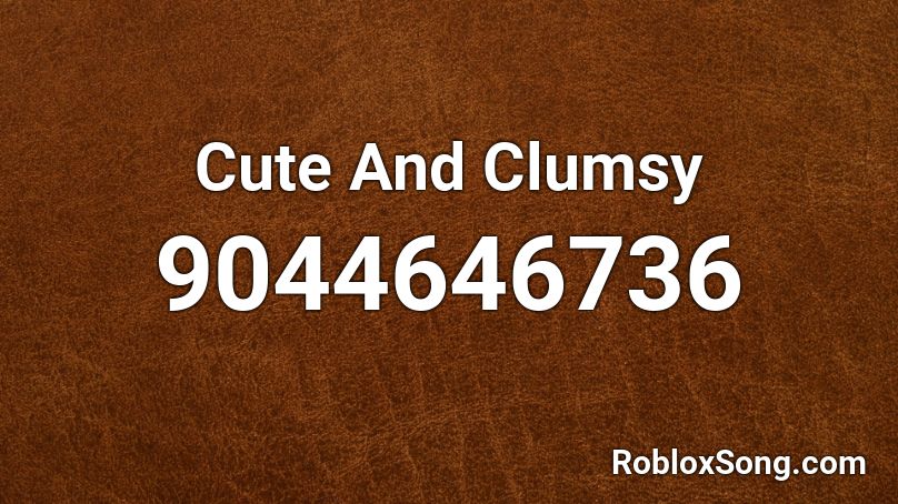 Cute And Clumsy Roblox ID