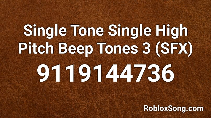 Single Tone Single High Pitch Beep Tones 3 (SFX) Roblox ID