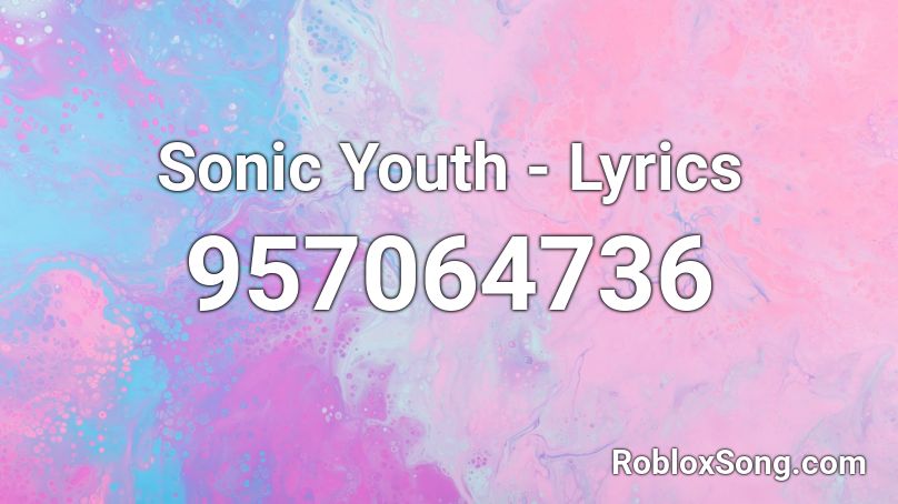 Sonic Youth - Lyrics Roblox ID