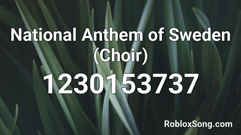 National Anthem of Sweden (Choir) Roblox ID