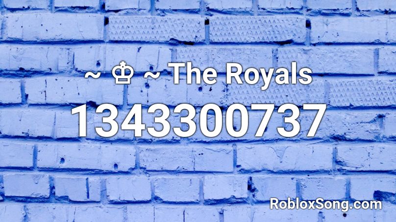 ~ ♔ ~ The Royals Roblox ID