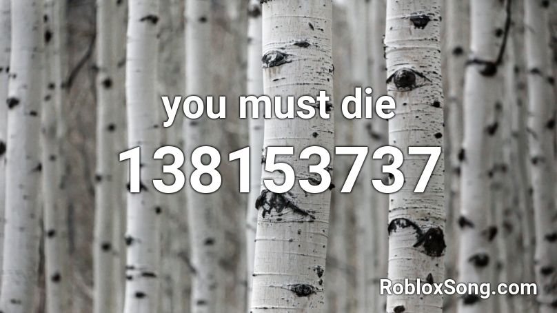 you must die Roblox ID