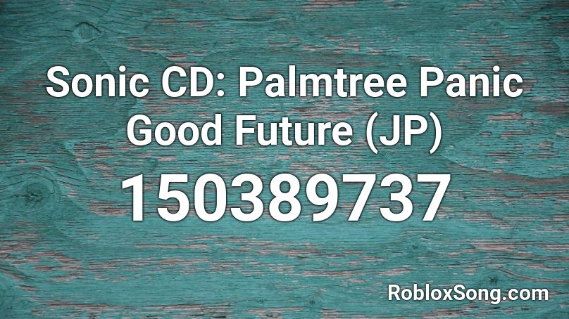 Sonic CD: Palmtree Panic Good Future (JP) Roblox ID
