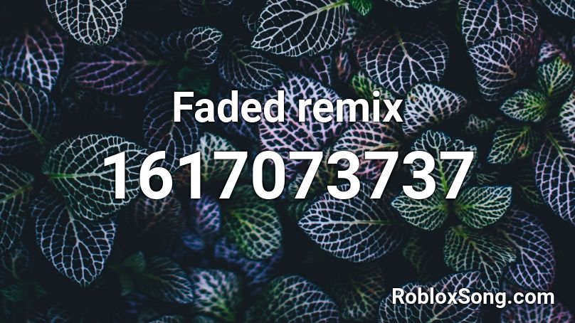 Faded Remix Roblox Id Roblox Music Codes 