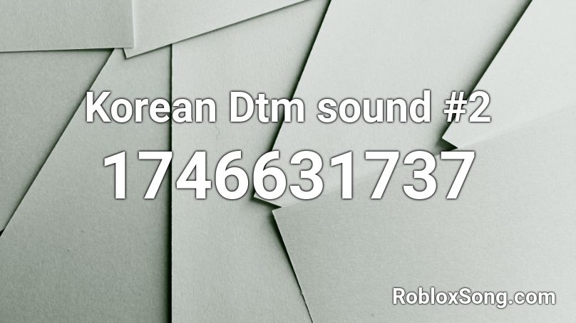Korean Dtm sound #2 Roblox ID