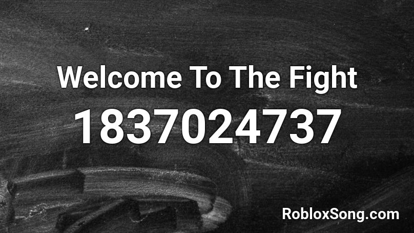 Welcome To The Fight Roblox ID