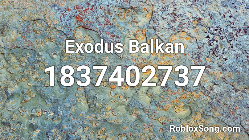 Exodus Balkan Roblox ID