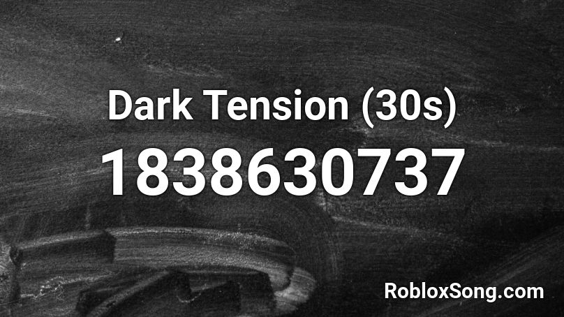 Dark Tension (30s) Roblox ID