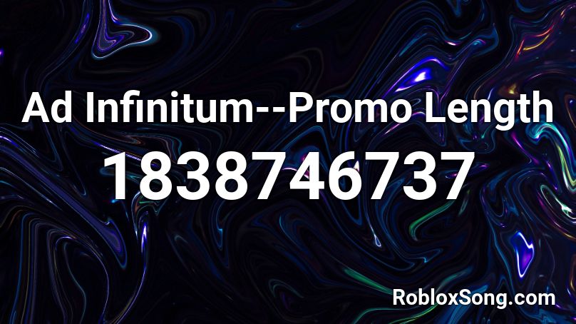 Ad Infinitum--Promo Length Roblox ID