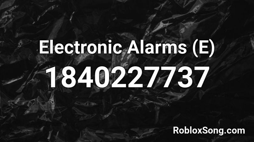 Electronic Alarms (E) Roblox ID