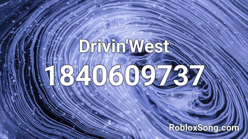 Drivin'West Roblox ID
