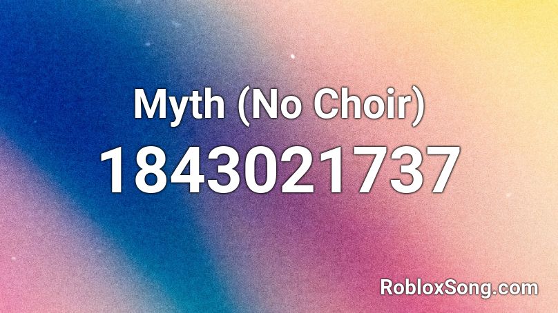 Myth (No Choir) Roblox ID