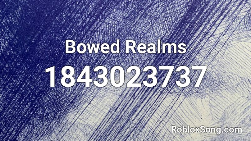 Bowed Realms Roblox ID