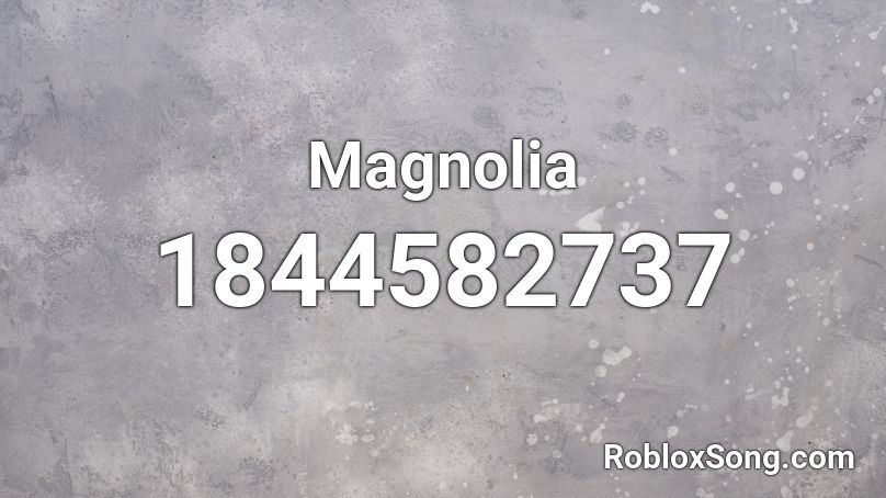 Magnolia Roblox ID