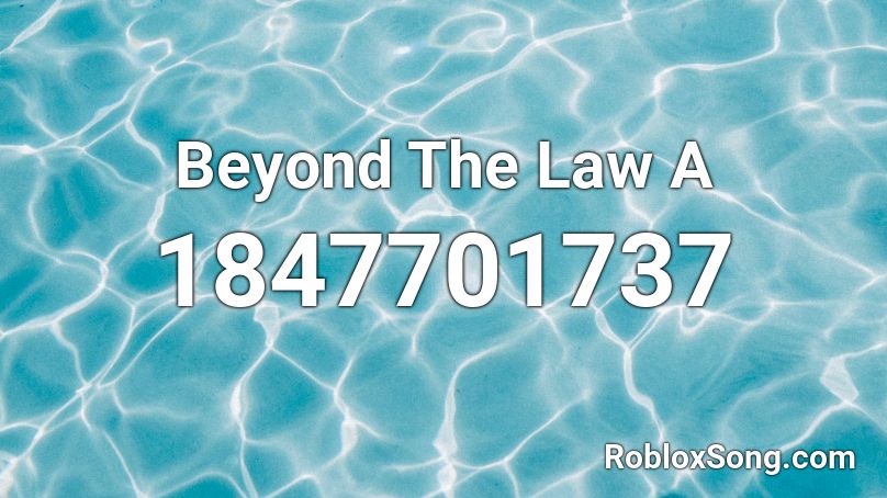 Beyond The Law A Roblox ID